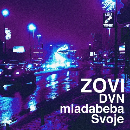 DVN - Zovi ft. Svoje, mladabeba