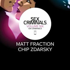 Get KINDLE PDF EBOOK EPUB Sex Criminals Vol. 6: Six Criminals by  Matt Fraction,Chip Zdarsky,Chip Zd