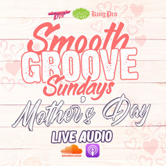SMOOTH GROOVE SUNDAYS X MOTHER'S DAY EDITION X @JRCHROMATIC IG LIVE