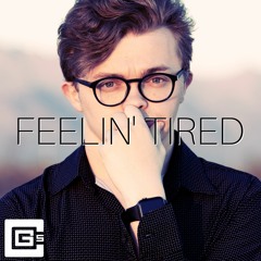 feelin' tired