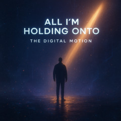All I'm Holding Onto