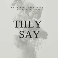 Mr Papers X Troy Escar X Hazel Piffington - They Say
