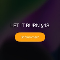 LET IT BURN §18