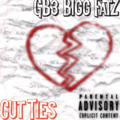 GB3 Bigg Fatz ~ Cut Ties