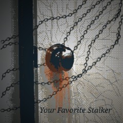 Your Favorite Stalker
