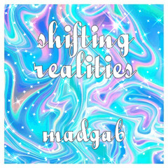 Shifting Realities