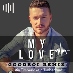 Timbaland, Justin Timberlake - My Love (GoodBoi- SloJam Refix)