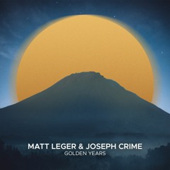 Matt Leger & Joseph Crime - Golden Years