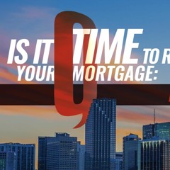 Is it Time to Refinance Your Mortgage? Here’s How to Tell