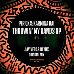 Per QX - Throwin' My Hands Up (Jay Vegas Remix)