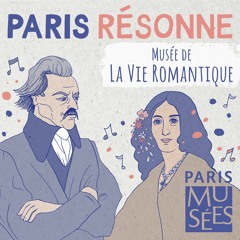 Paris Résonne | Musée de la Vie romantique | Un repère d'artistes