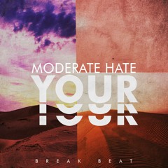 Moderate Hate - Your (BREAKBEAT Mix) FREE DL