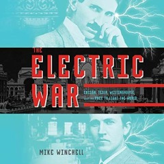 [READ] [KINDLE PDF EBOOK EPUB] The Electric War: Edison, Tesla, Westinghouse, and the Race to Light