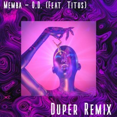 Memba - O.D. Feat. Titus (Duper Remix)