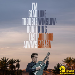 I'm Glad Trouble Don't Last Always (Joudour Sahara)