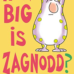 [Access] EPUB 📮 How Big Is Zagnodd? by  Sandra Boynton &  Sandra Boynton [PDF EBOOK
