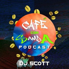 Dj Scott - Café con Samba Podcast 008