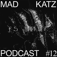 Mad Katz Podcast #12 - FS Bart
