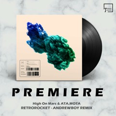 PREMIERE: High On Mars & ATA.MOTA - Retrorocket (Andrewboy Remix) [ICONYC NOIR]