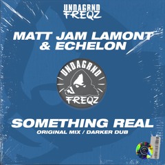 Matt Jam Lamont & Echelon - Something Real (Original Mix)