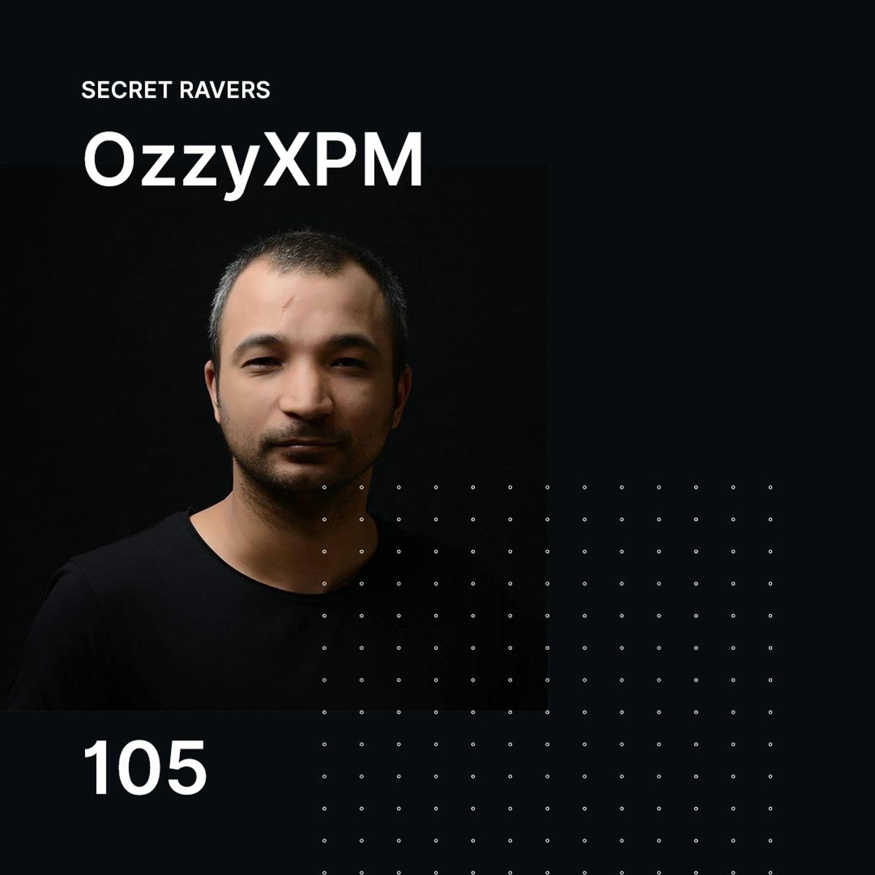 OzzyXPM Pres. Secret Ravers