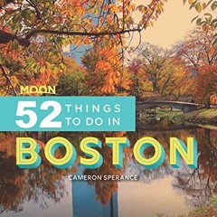 [VIEW] [PDF EBOOK EPUB KINDLE] Moon 52 Things to Do in Boston: Local Spots, Outdoor Recreation, Geta