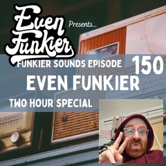 Funkier Sounds Episode 150 - Even Funkier Two Hour Special
