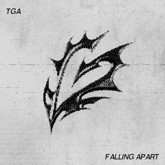 TGA - Falling Apart (Original Mix)