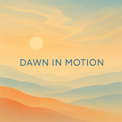 Dawn in Motion