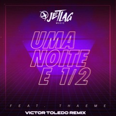 Thaeme - Uma Noite e Meia (Victor Toledo & Tiago Thoy Remix)