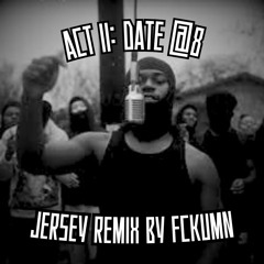 act ii: date @8 - 4batz (jersey remix by fckumn)