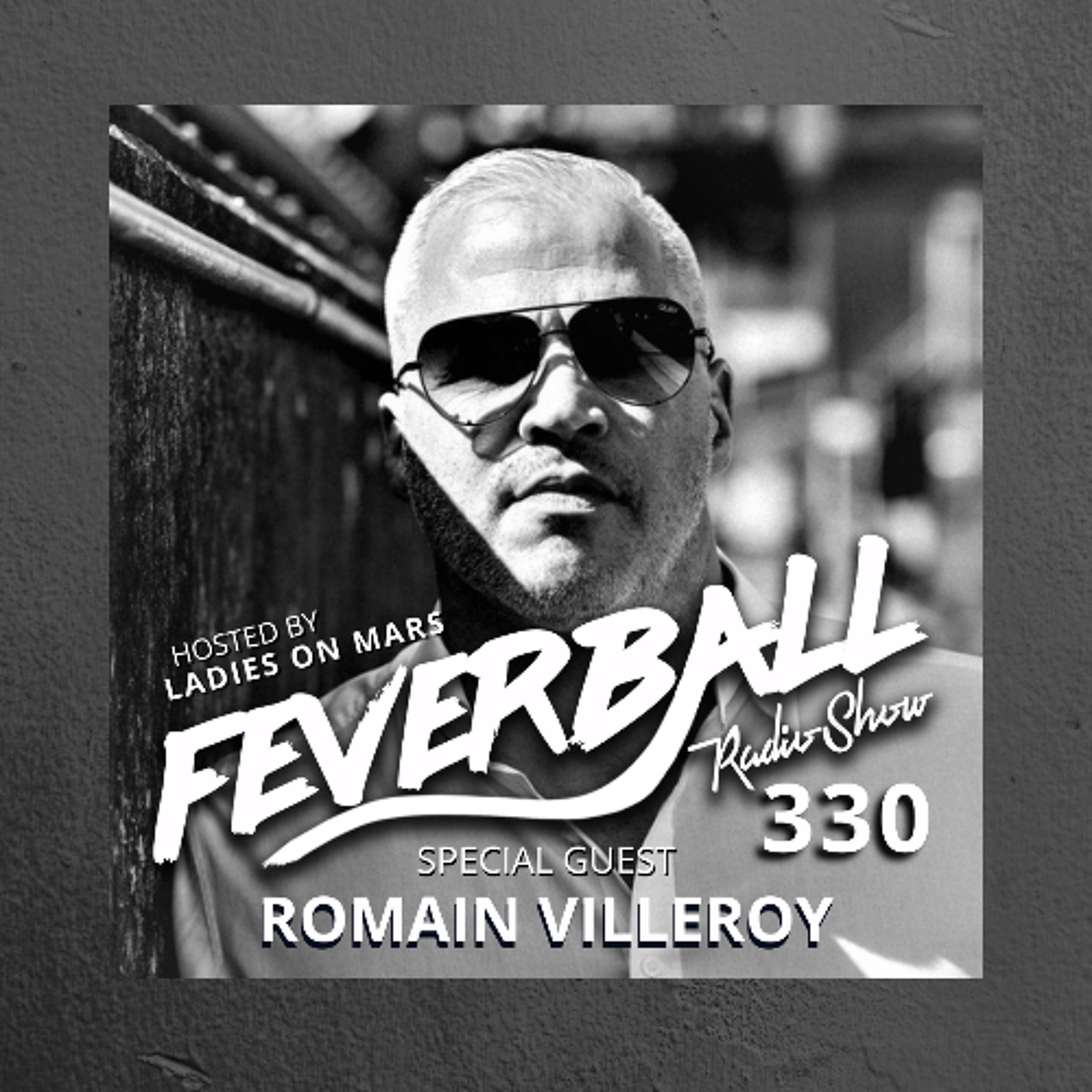 Feverball Radio Show 330 with Ladies On Mars + Romain Villeroy episode artwork