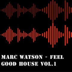 Marc Watson - Feel Good House Vol.1