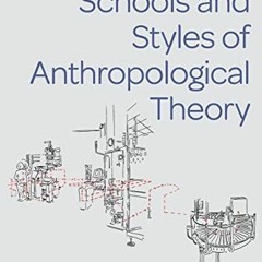 Get KINDLE PDF EBOOK EPUB Schools and Styles of Anthropological Theory by  Matei Candea 📩