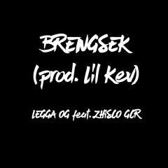 Legga OG feat. Zhisco GCR - BRENGSEK