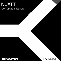 [PREMIERE] NUATT - Corrupted Pleasure [RVKS003] (Free Download)
