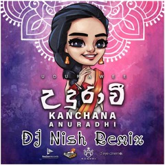 Kanchana Anuradhi - UDURAWEE (උදුරාවී) [DJ Nish Remix]