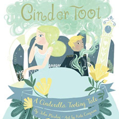 download EBOOK 📂 CinderToot: A Cinderella Tooting Tale by  John Mashni &  Kate Cosgr