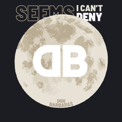 Seems I Can't Deny