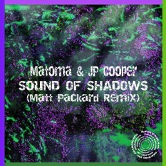 Matoma & JP Cooper - Sound of Shadows (Matt Packard Remix)