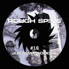 Rough Spins #10 Justamicrodose