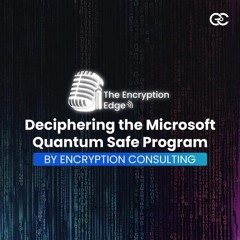 Deciphering the Microsoft Quantum Safe Program