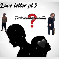 Love letter pt 2(feat-monomovemilly)