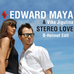Edward Maya & Vika Jigulina - Stereo Love (B-Helmet Edit) FREE DOWNLOAD