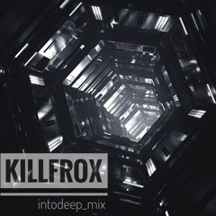 KILLFROX - Intodeep_mix