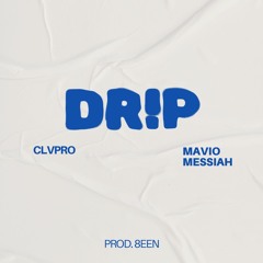 CLVPRO x MAVIO MESSIAH (PROD.8EEN) - Dr!p