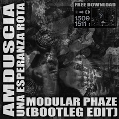 Amduscia - Una Esperanza Rota (Modular Phaze Bootleg Edit) [FREE DOWNLOAD]