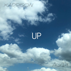 Up - Xarrison [ft. Audi Ku'Jahmae]