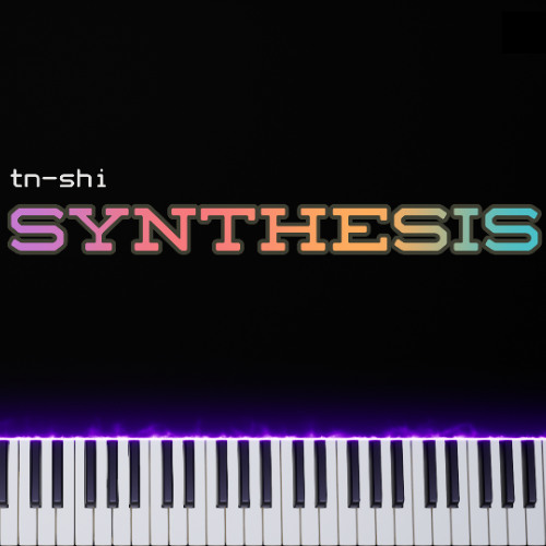 tn-shi - Synthesis. | piano edit.