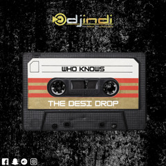 DJ INDI || WHO KNOWS || THE DESI DROP